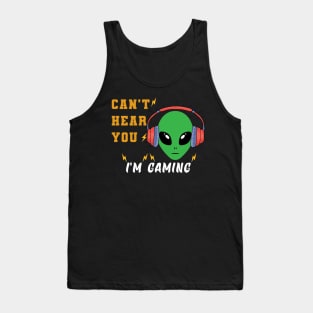 Alien can't hear your i'm gaming Tank Top